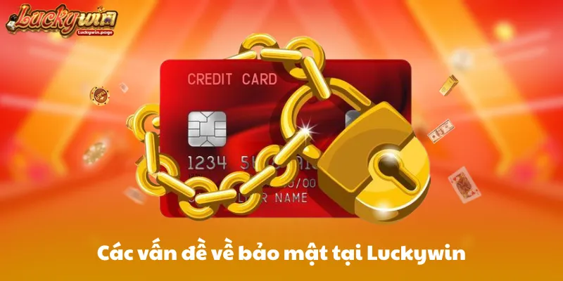 Các vấn đề về bảo mật tại Luckywin