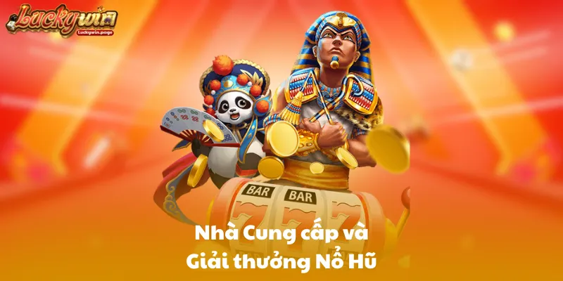 Nhà Cung cấp và Giải thưởng Nổ Hũ