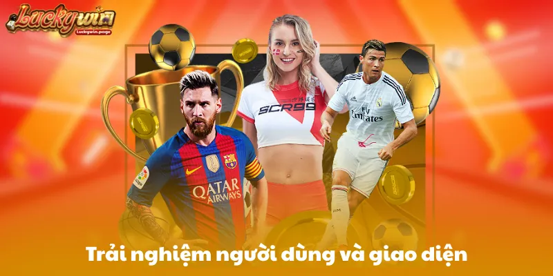 Trải nghiệm người dùng và giao diện