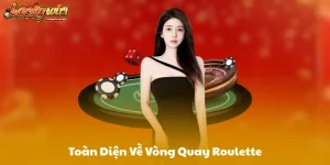 Toàn Diện Về Vòng Quay Roulette