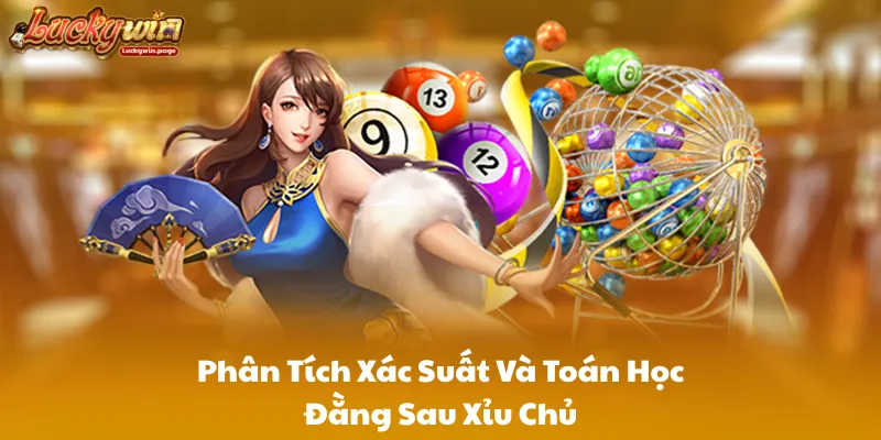 Phân Tích Xác Suất Và Toán Học Đằng Sau Xỉu Chủ